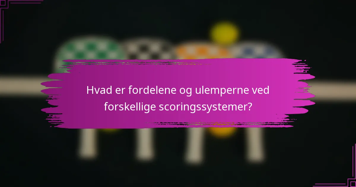 Hvad er fordelene og ulemperne ved forskellige scoringssystemer?