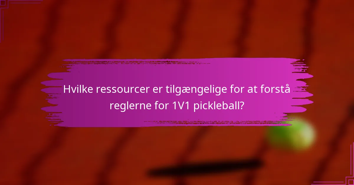 Hvilke ressourcer er tilgængelige for at forstå reglerne for 1V1 pickleball?