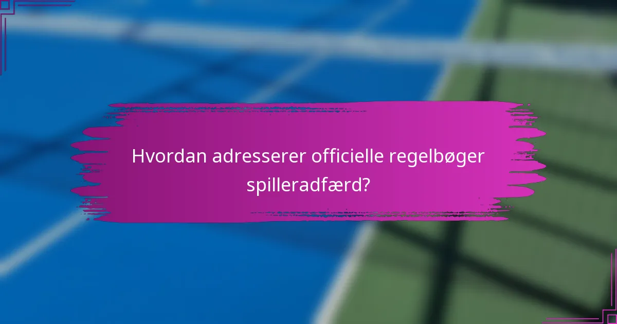 Hvordan adresserer officielle regelbøger spilleradfærd?