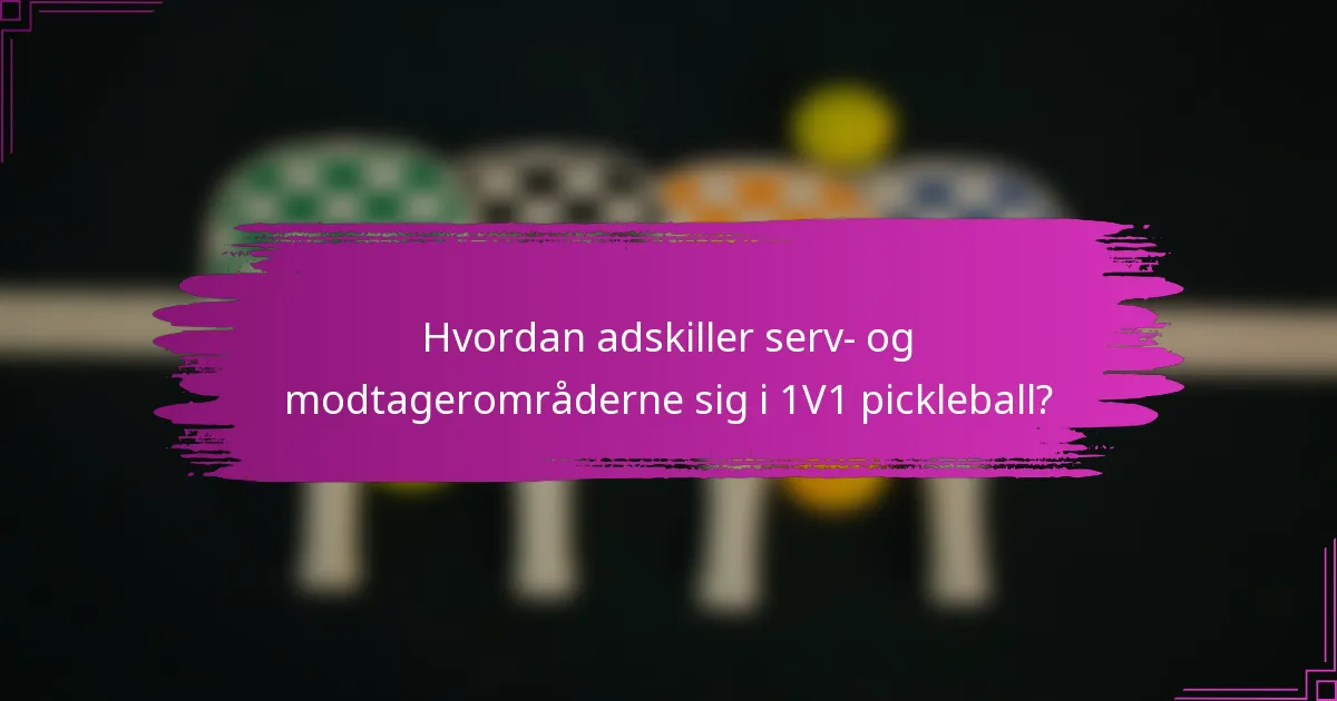 Hvordan adskiller serv- og modtagerområderne sig i 1V1 pickleball?