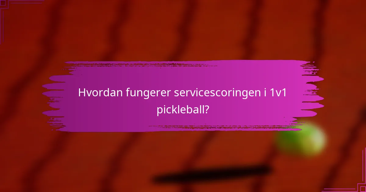 Hvordan fungerer servicescoringen i 1v1 pickleball?