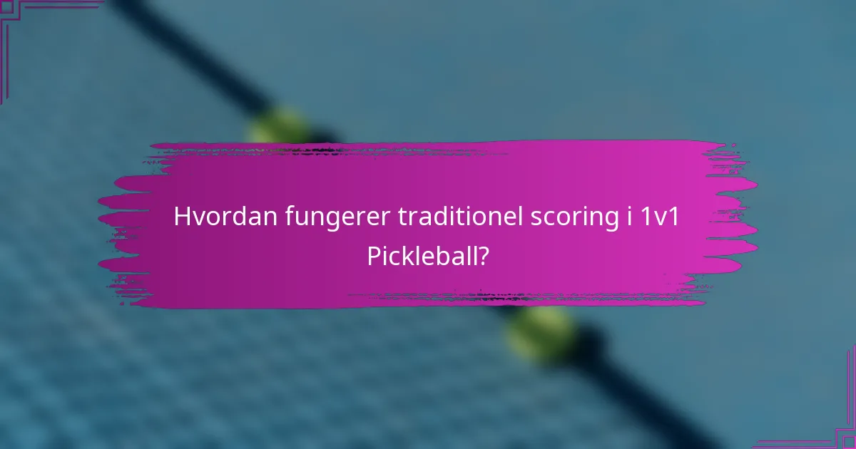 Hvordan fungerer traditionel scoring i 1v1 Pickleball?