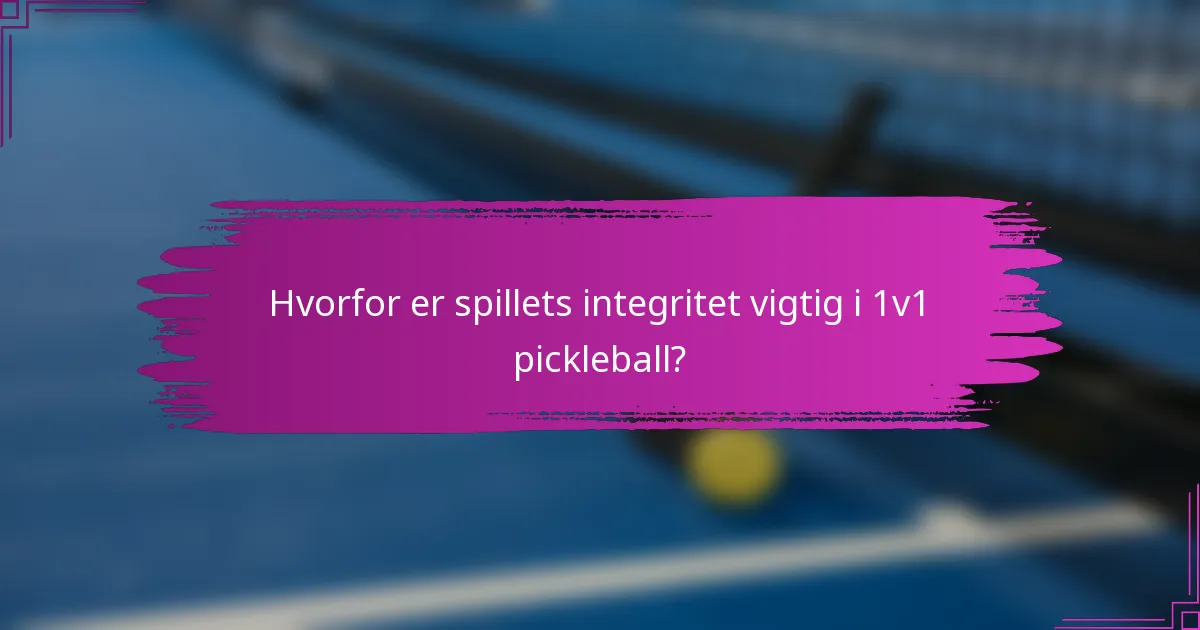 Hvorfor er spillets integritet vigtig i 1v1 pickleball?
